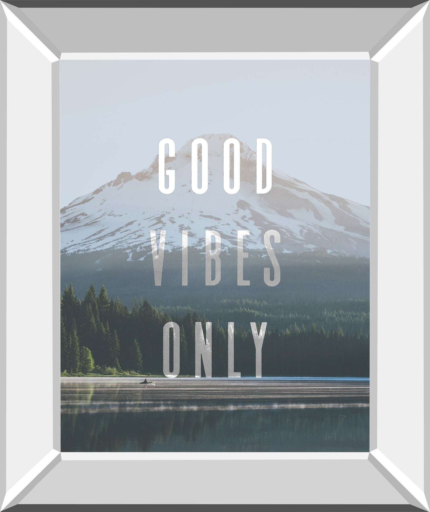 Good Vibes Only Quote Mount Hood By Nature Magick - Mirror Framed Print Wall Art